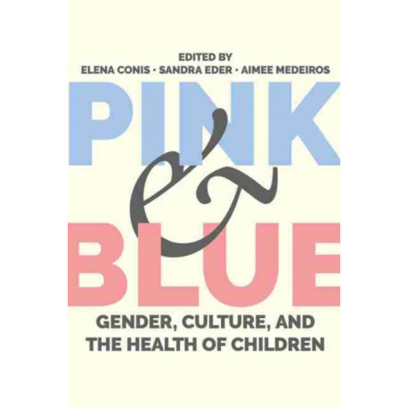 Pink and Blue: Gender, Culture, and the Health of Children