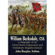 William Barksdale, CSA: A Biography of the United States Congressman and Confederate Brigadier General