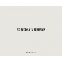 Peter Bialobrzeski: No Buddha in Suburbia