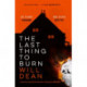 The Last Thing to Burn: Longlisted for the CWA Gold Dagger and shortlisted for the Theakstons Crime Novel of the Year
