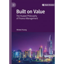 Built on Value: The Huawei Philosophy of Finance Management