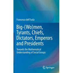 Big-(Wo)men, Tyrants, Chiefs, Dictators, Emperors and Presidents: Towards the Mathematical Understanding of Social Groups