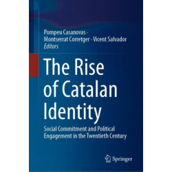 The Rise of Catalan Identity: Social Commitment and Political Engagement in the Twentieth Century