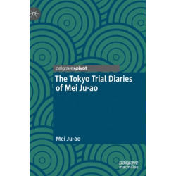 The Tokyo Trial Diaries of Mei Ju-ao