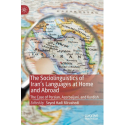 The Sociolinguistics of Iran’s Languages at Home and Abroad: The Case of Persian, Azerbaijani, and Kurdish
