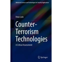 Counter-Terrorism Technologies: A Critical Assessment