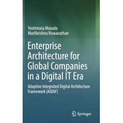 Enterprise Architecture for Global Companies in a Digital IT Era: Adaptive Integrated Digital Architecture Framework (AIDAF)