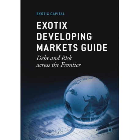Exotix Developing Markets Guide: Debt and Risk across the Frontier