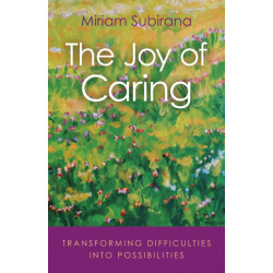 Joy of Caring, The: transforming difficulties into possibilities