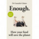 Enough: How your food choices will save the planet