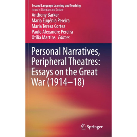 Personal Narratives, Peripheral Theatres: Essays on the Great War (1914–18)