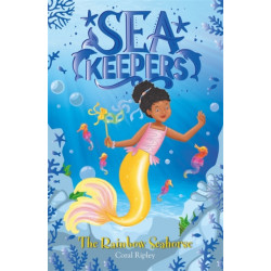 The Sea Keepers: The Rainbow Seahorse: Book 7
