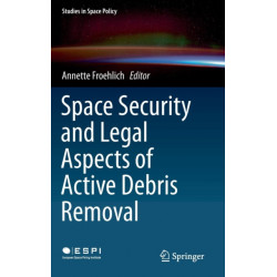 Space Security and Legal Aspects of Active Debris Removal