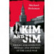 Kim and Jim: Philby and Angleton, Friends and Enemies in the Cold War