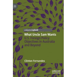 What Uncle Sam Wants: U.S. Foreign Policy Objectives in Australia and Beyond