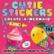 Create-a-Mermaid: Bring Everyday Objects to Life. More than 300 Stickers!