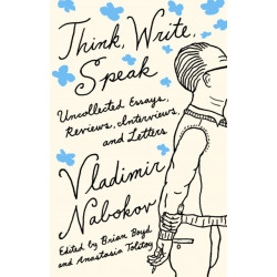 Think, Write, Speak: Uncollected Essays, Reviews, Interviews, and Letters to the Editor