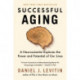 Successful Aging: A Neuroscientist Explores the Power and Potential of Our Lives