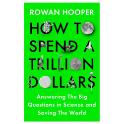 How to Spend a Trillion Dollars: The 10 Global Problems We Can Actually Fix