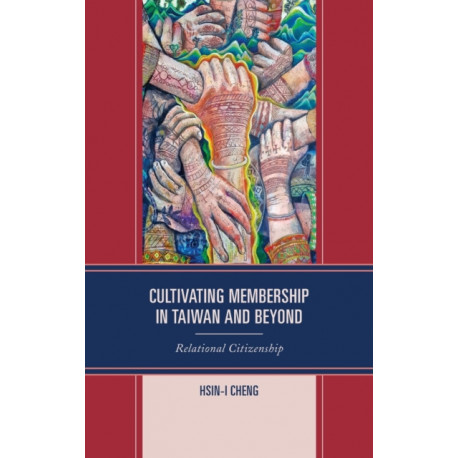 Cultivating Membership in Taiwan and Beyond: Relational Citizenship