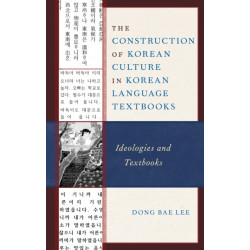 The Construction of Korean Culture in Korean Language Textbooks: Ideologies and Textbooks