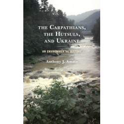 The Carpathians, the Hutsuls, and Ukraine: An Environmental History