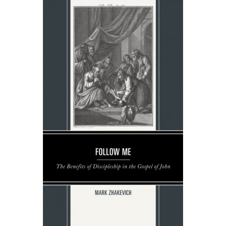 Follow Me: The Benefits of Discipleship in the Gospel of John