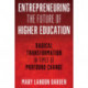Entrepreneuring the Future of Higher Education: Radical Transformation in Times of Profound Change