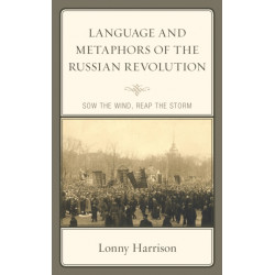 Language and Metaphors of the Russian Revolution: Sow the Wind, Reap the Storm