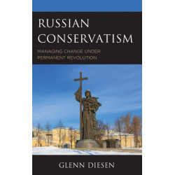 Russian Conservatism: Managing Change under Permanent Revolution