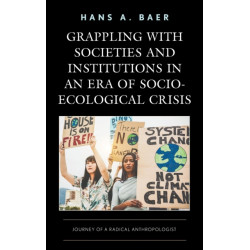 Grappling with Societies and Institutions in an Era of Socio-Ecological Crisis: Journey of a Radical Anthropologist