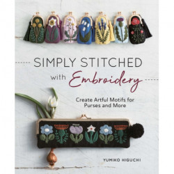 Simply Stitched with Embroidery: Create Artful Motifs for Purses and More