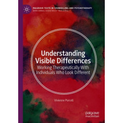 Understanding Visible Differences: Working Therapeutically With Individuals Who Look Different