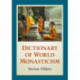Dictionary of World Monasticism