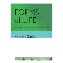 Forms of Life: Aesthetics and Biopolitics in German Culture