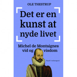 Det er en kunst at nyde livet - Michel de Montaignes vid og visdom