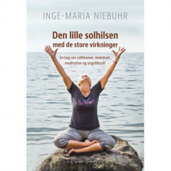 Den lille solhilsen med de store virkninger: En bog om solhilsenen, åndedræt, meditation og yogafilosofi