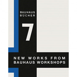 New Works from Bauhaus Workshops: Bauhausbucher 7, 1925