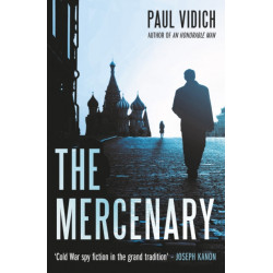 The Mercenary: A Spy's Escape from Moscow