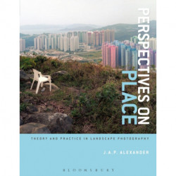 Perspectives on Place: Theory and Practice in Landscape Photography