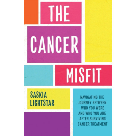 The Cancer Misfit: A Guide to Navigating Life After Treatment