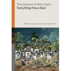 The Cinema of Rithy Panh: Everything Has a Soul