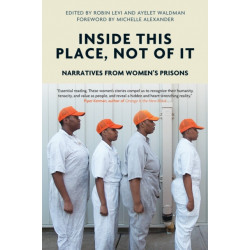 Inside This Place, Not of It: Narratives from Women's Prisons