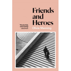 Friends And Heroes: The Balkan Trilogy 3