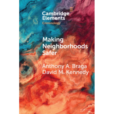 A Framework for Addressing Violence and Serious Crime: Focused Deterrence, Legitimacy, and Prevention