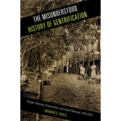 The Misunderstood History of Gentrification: People, Planning, Preservation, and Urban Renewal, 1915-2020