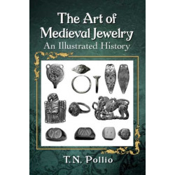 The Art of Medieval Jewelry: An Illustrated History