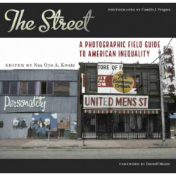 The Street: A Photographic Field Guide to American Inequality