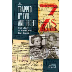 Trapped by Evil and Deceit: The Story of Hansi and Joel Brand