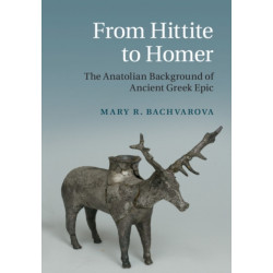 From Hittite to Homer: The Anatolian Background of Ancient Greek Epic